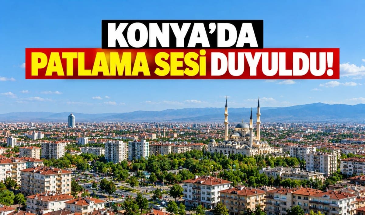 Konya'da Patlama Sesi: Bosna Hersek ve Merkezde Duyuldu