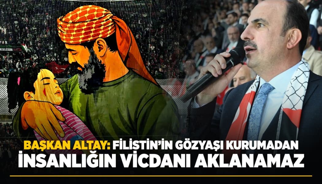 Başkan Altay'dan Gazze Mesajı: İnsanlığın Vicdanı Aklanamaz