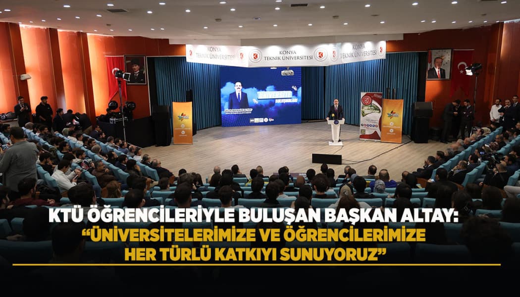 Başkan Altay KTÜ Öğrencileriyle Buluştu: Konya'ya Dev Metro Yatırımı Geliyor