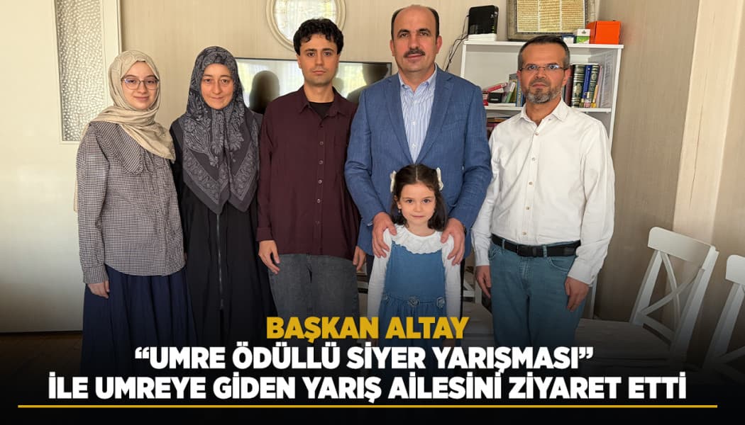 Başkan Altay Umre Ödüllü Siyer Yarışması Kazananını Ziyaret Etti