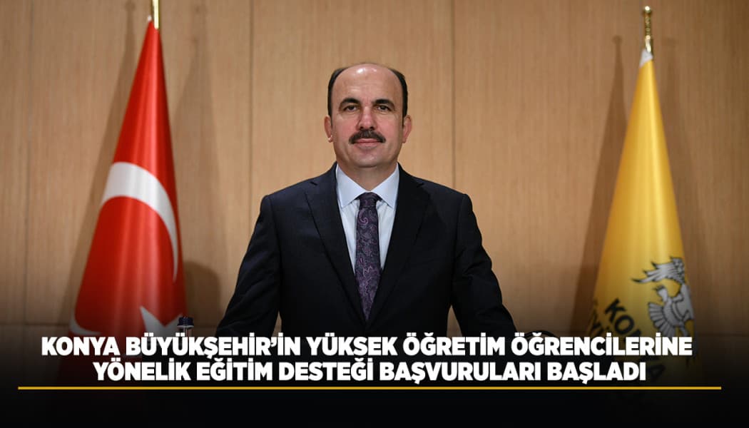 Konya Büyükşehir'den Lisans Öğrencilerine 15 Bin Liralık Eğitim Desteği: Başvurular Başladı