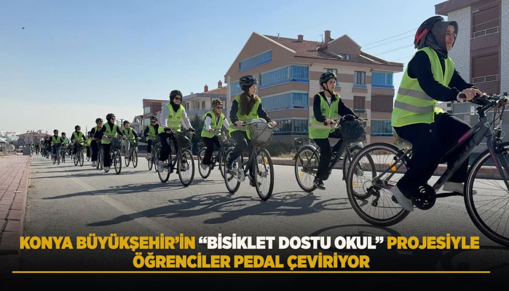 Konya'da "Bisiklet Dostu Okul" Projesiyle Öğrenciler Pedal Çeviriyor