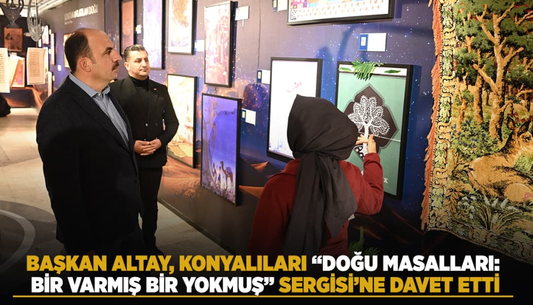 Konya'da 'Doğu Masalları' Sergisi Depo No:4'te Ziyarete Açıldı