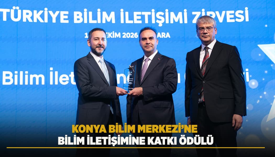 TÜBİTAK'tan Konya Bilim Merkezi'ne Bilim İletişimine Katkı Ödülü