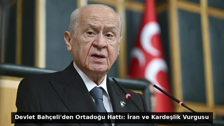 Devlet Bahçeli’den Ortadoğu Hattı: İran ve Kardeşlik Vurgusu