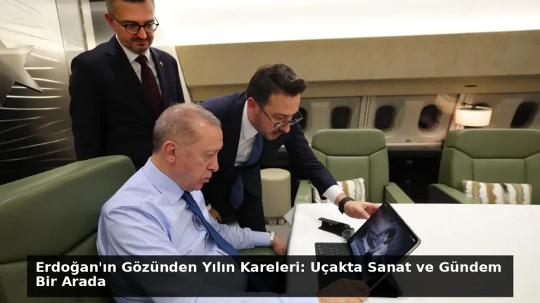 Erdoğan’ın Gözünden Yılın Kareleri: Uçakta Sanat ve Gündem Bir Arada