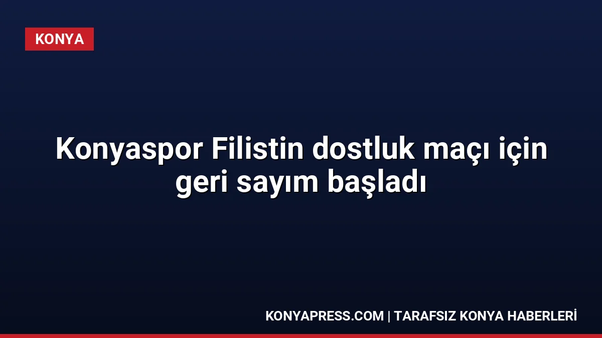 Konyaspor Filistin dostluk maçı için geri sayım başladı
